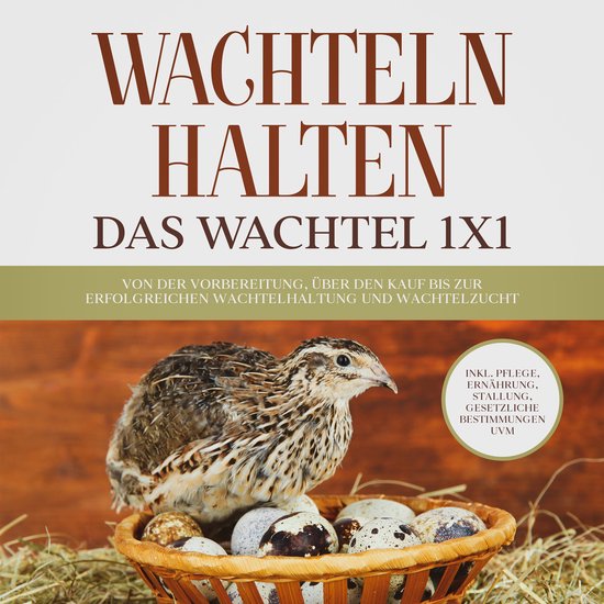 Wachteln halten - Das Wachtel 1x1: Von der Vorbereitung, üb ... - cover