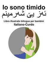 Italiano-Curdo Io sono timido Libro illustrato bilingue per bambini
