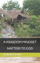 A Kingdom Mindset Matters to God