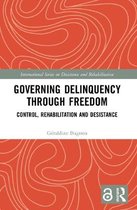 International Series on Desistance and Rehabilitation- Governing Delinquency Through Freedom