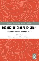 Routledge Critical Studies in Asian Education- Localizing Global English