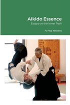 Aikido Essence: Essays on the Inner Path