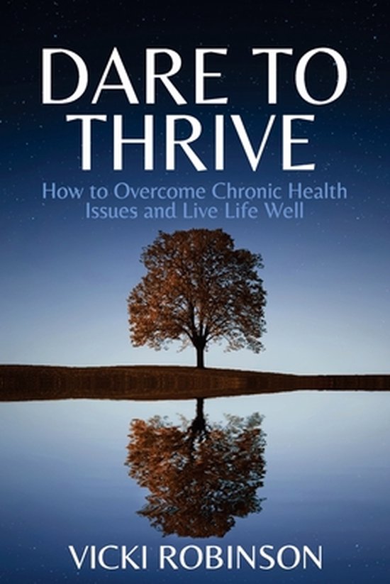 Dare to Thrive: How to Overcome Chronic Health Issues and Li ... - cover