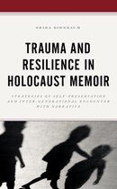 Trauma and Resilience in Holocaust Memoir: Strategies of Self-Preservation and Inter-Generational Encounter with Narrative