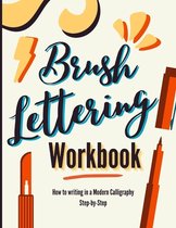 Brush Lettering Workbook: How to Writing in a Modern Calligraphy Step-by-Step. A Brush Calligraphy Lettering Book for Improving Handwriting Tech