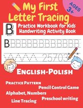 My First Letter Tracing Practice Workbook for Kids Handwriting Activity Book 3+: English-Polish Alphabet, Numbers, Pencil Control Game, Practice Patte
