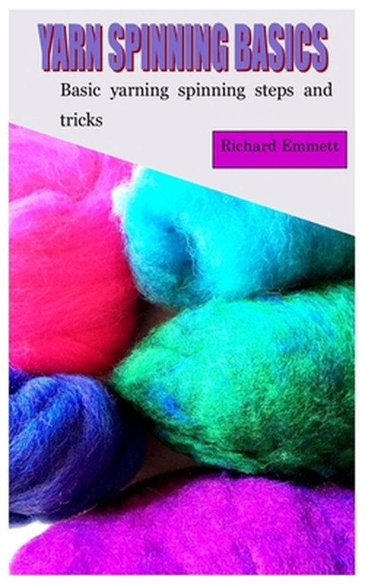Yarn Spinning Basics Basic yarning spinning steps and tricks, Richard