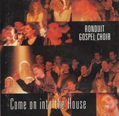 Come on into the House - Ronduit Gospel Choir