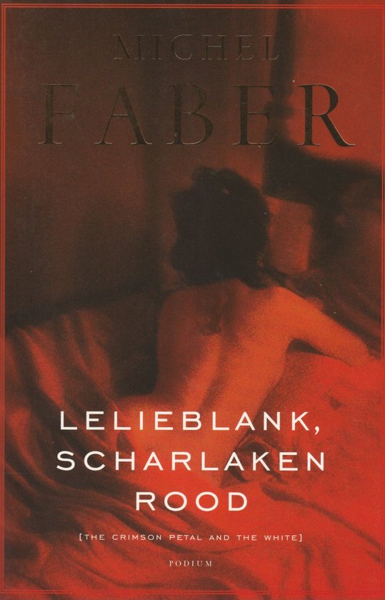 Boekomslag van Michel Faber, Lelieblank, Scharlaken Rood. Donkere rode tint met vrouw silhouet. [THE CRIMSON PETAL AND THE WHITE]