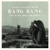 Jack's Basket Room - Bang Bang (She Shot Me Down) (7" Vinyl Single)
