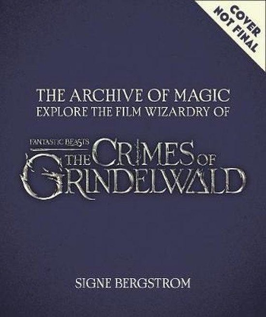 The Archive of Magic the Film Wizardry of Fantastic Beasts The Crimes of Grindelwald Explore the Film Wizardy of Fantastic Beasts Fantastic BeastsGrindelwald