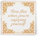 ILOJ wijsheid tegel - spreuken tegel in oranje - Time flies when you're enjoying yourself