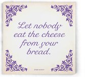 ILOJ wijsheid tegel - spreuken tegel in paars - Let nobody eat the cheese from your bread