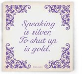 ILOJ wijsheid tegel - spreuken tegel in paars - Speaking is silver To shut up is gold