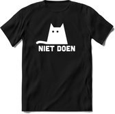 Niet Doen! - Katten T-Shirt Kleding Cadeau | Dames - Heren - Unisex | Kat / Dieren shirt | Grappig Verjaardag kado | Tshirt Met Print | - Zwart - S