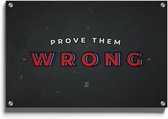 Walljar - Prove Them Wrong - Muurdecoratie - Plexiglas schilderij