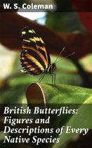 British Butterflies: Figures and Descriptions of Every Native Species
