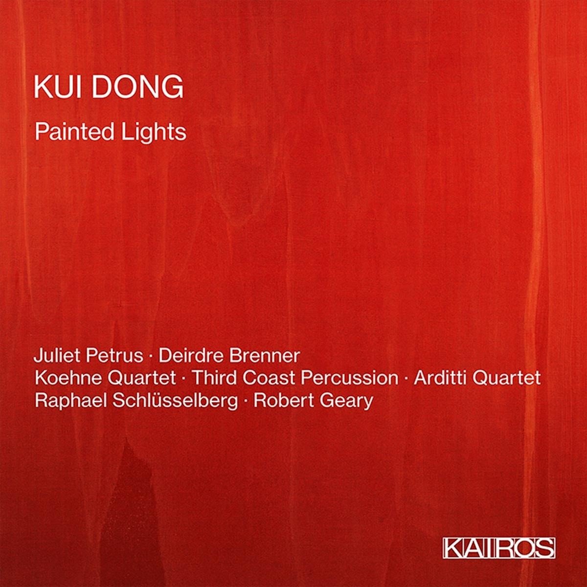 Arditti Quartet, Juliet Petrus & Deirdre Brenner - Kui Dong: Painted Lights (CD)