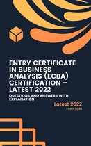 Entry Certificate in Business Analysis (ECBA) Certification – Latest 2022 - Questions and Answers with Explanations