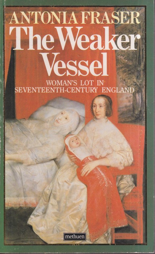 Boekcover van "The Weaker Vessel" door Antonia Fraser, met een schilderij van een vrouw die een baby vasthoudt, een andere vrouw in bed.