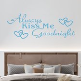 Stickerheld - Muursticker Always kiss me goodnight - Slaapkamer - Liefde - decoratie - Engelse Teksten - Mat Lichtblauw - 55x147.5cm