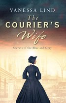 SECRETS OF THE BLUE AND GRAY series featuring women spies in the American Civil War 1 - The Courier's Wife