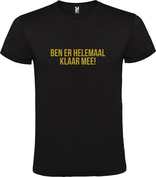 Zwart T-shirt ‘BEN ER HELEMAAL KLAAR MEE’ Goud Maat XL