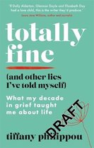 Totally Fine (And Other Lies I've Told Myself)