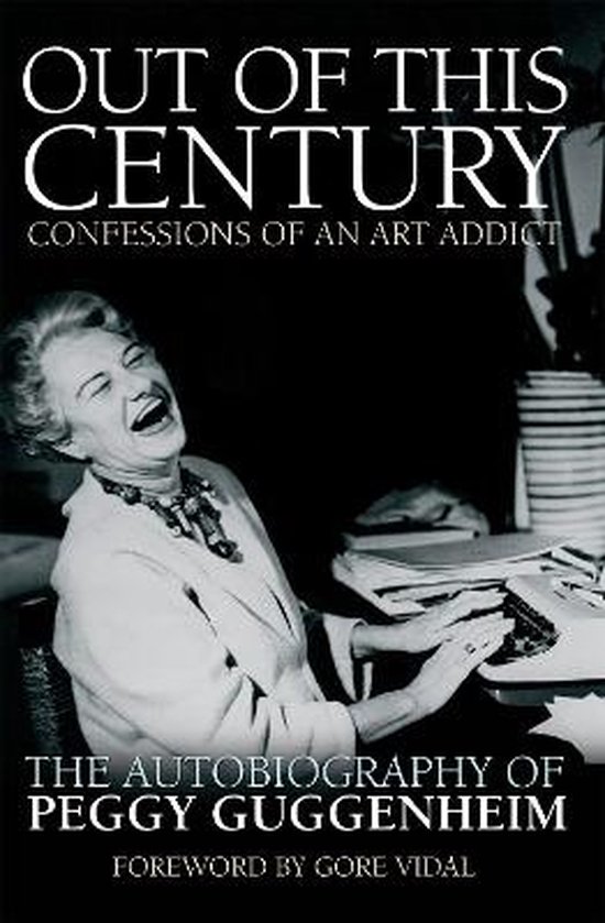 Out of This Century Confessions of an Art Addict The Autobio ... - cover