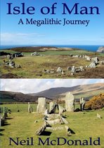 Isle of Man, A Megalithic Journey