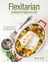 Flexitarian cookbook for Beginners 2021