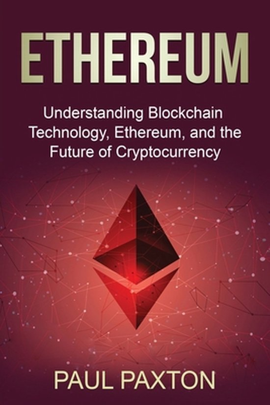 Ethereum: Understanding Blockchain Technology, Ethereum, and ... - cover
