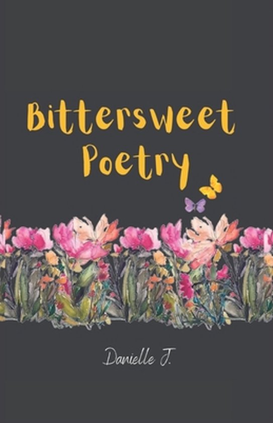 Bittersweet Poetry, Danielle J 9798406707494 Boeken