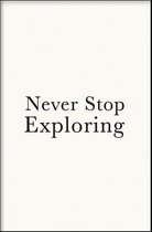 Walljar - Never Stop Exploring - Muurdecoratie - Poster