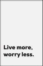 Walljar - Worry Less - Muurdecoratie - Poster met lijst