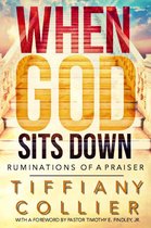When God Sits Down: Ruminations of a Praiser 31 Day Devotional