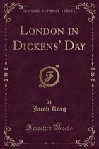 London in Dickens' Day (Classic Reprint)