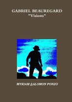 GABRIEL BEAUREGARD  Visions