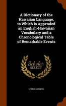 A Dictionary of the Hawaiian Language, to Which Is Appended an English-Hawaiian Vocabulary and a Chronological Table of Remarkable Events