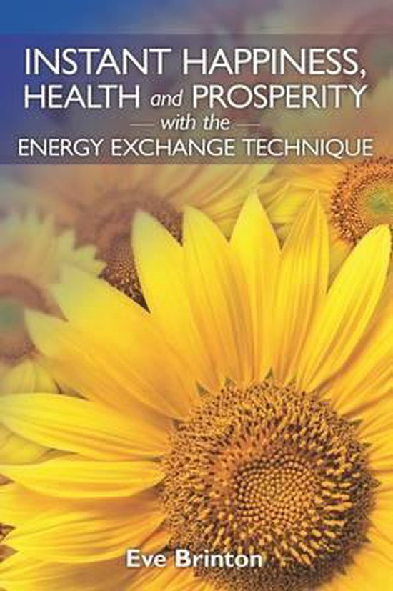 Instant Happiness, Health, and Prosperity with the Energy Exchange