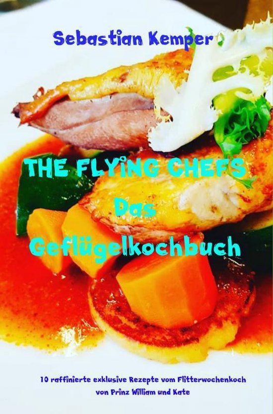 THE FLYING CHEFS Das Geflügelkochbuch - cover