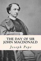 The Day of Sir John MacDonald