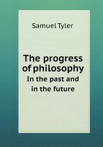 The progress of philosophy In the past and in the future