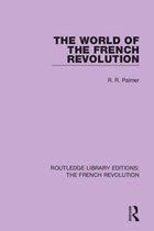 Routledge Library Editions: The French Revolution - The World of the French Revolution