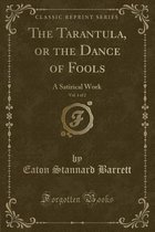 The Tarantula, or the Dance of Fools, Vol. 1 of 2