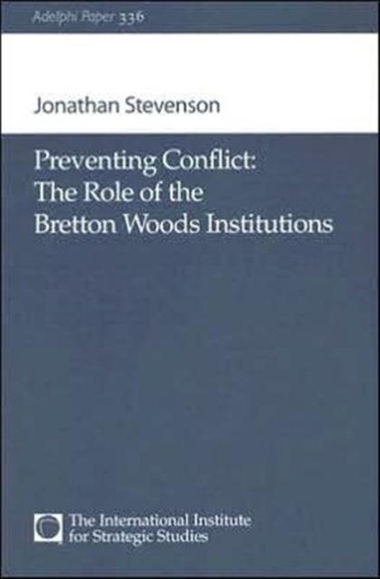 Adelphi series- Preventing Conflict: The Role of the Bretton Woods ...