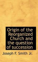Origin of the Reorganized Church and the Question of Succession