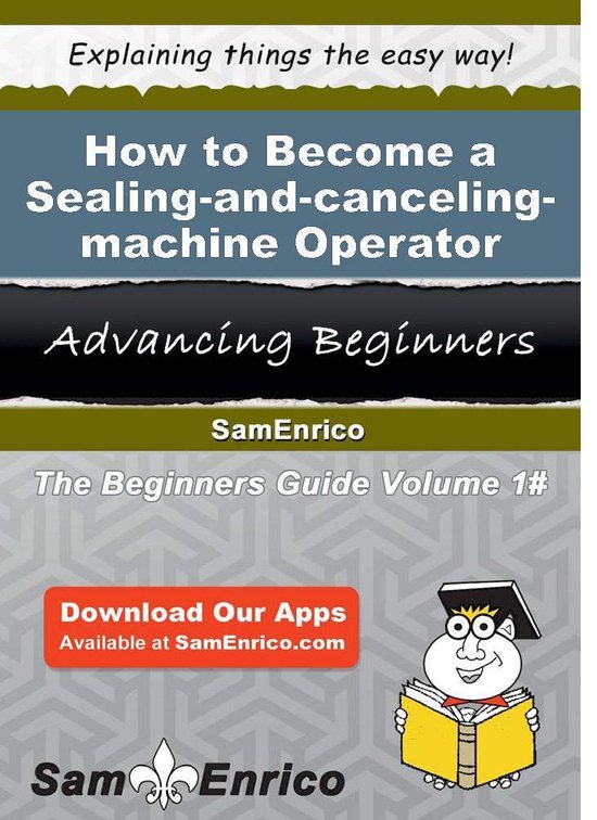 How to Become a Sealing-and-canceling-machine Operator
