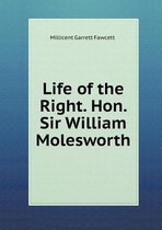 Life of the Right. Hon. Sir William Molesworth