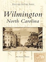 Postcard History - Wilmington, North Carolina